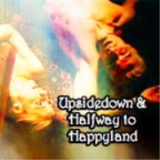 Upside Down and Halfway to Happyland
