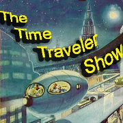 The Time Traveler Show - Interviews and Vintage Fiction