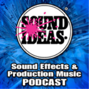 Sound Ideas Sound Effects & Production Music Podcast