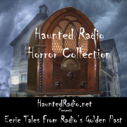 HauntedRadio.net presents Tales from Radio's Golden Age