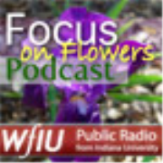 WFIU: Focus on Flowers Podcast