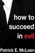 How to Succeed in Evil: The Novel - A free audiobook by Patrick McLean