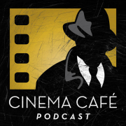 Cinema Cafe Podcast