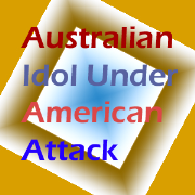 Australian Idol Under American Attack