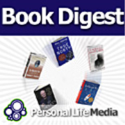 Book Digest: Book Digest: Summarizing Business Books For Busy Business Leaders in Eight Minutes