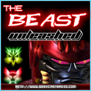 GeekCast Radio: The Beast Unleashed
