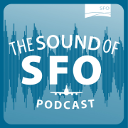 San Francisco International Airport Podcast: The Sound of SFO