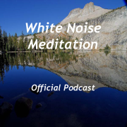 White Noise Meditation Podcast