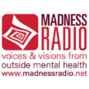 Madness Radio - Voices and Visions From Outside Mental Health