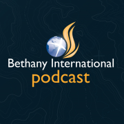 Bethany International Podcast