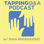 Tapping/EFT Q and A with Gene Monterastelli