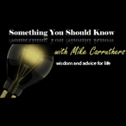 Something You Should Know - Wisdom & Advice for Life