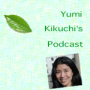 Yumi Kikuchi’s Blog and Podcast