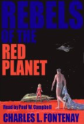 Rebels of the Red Planet - A free audiobook by Charles L. Fontenay