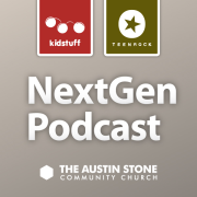 The Austin Stone Community Church – Next Gen Podcast