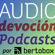 audiodevocion podcasts, by bertobox