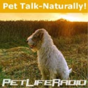 PetLifeRadio.com - Pet Talk Naturally - Caring For Our Pets Naturally on Pet Life Radio