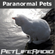 PetLifeRadio.com - Paranormal Pets - Ghostly Encounters with Past Pets... on Pet Life Radio.