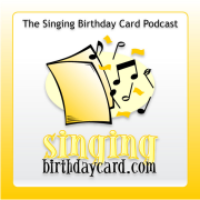 The Singing Birthday Card Podcast