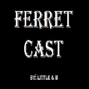 Ferret Cast