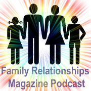 Family Relationships Magazine Podcast