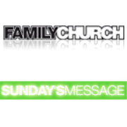 Family Church: Sunday's Messages