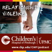 Relationship Violence, presented by experts at Children's Hospital of Pittsburgh of UPMC