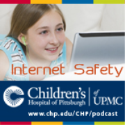 Internet Safety, presented by experts at Children's Hospital of Pittsburgh of UPMC