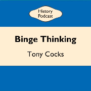 18 Binge Thinking History: 1914 to the decline of Empire