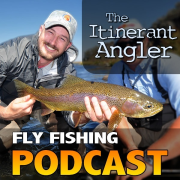 The Itinerant Angler Podcast