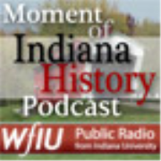 WFIU: Moment of Indiana History Podcast