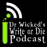 Dr Wicked's Write or Die Podcast