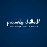 Properly Chilled : Propercast : Downtempo music from properlychilled.com
