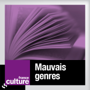France Culture - Mauvais Genres