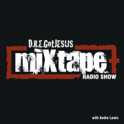 The DreGotJESUS MiXtape Radio Show