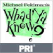 PRI: Whad'Ya Know? - All the News that Isn't Podcast