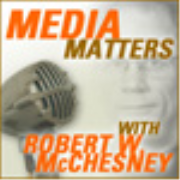 Podcast of Media Matters with Bob McChesney Podcast