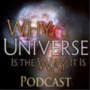 Why The Universe Is the Way It Is Podcast