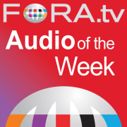 FORA.tv - Audio Program of the Week