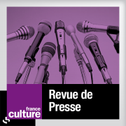 France Culture - Revue de presse internationale