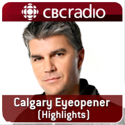 The Eyeopener from CBC Radio Calgary (Daily Highlights)