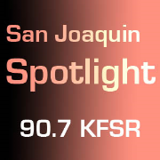 KFSR's San Joaquin Spotlight