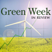 Green Week in Review