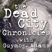 The Dead City Chronicles w/Guymon Adams