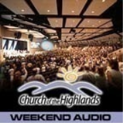 Church of the Highlands: Weekend (Audio)