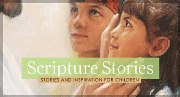 Scripture Stories—Stories and Inspiration for Children