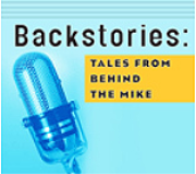 Backstories - Tales from Behind the Mike
