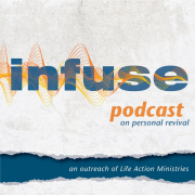 Infuse Podcast :: Life Action Ministries
