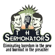 The Sermonators: Preaching Effectiveness & Time Management for Busy Pastors