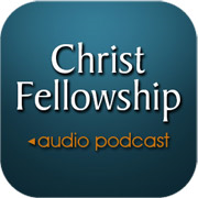 Christ Fellowship (Audio Podcast)